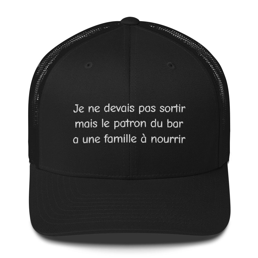 Casquette brodée Je ne devais pas sortir mais le patron du bar a une famille à nourrir - Sedurro
