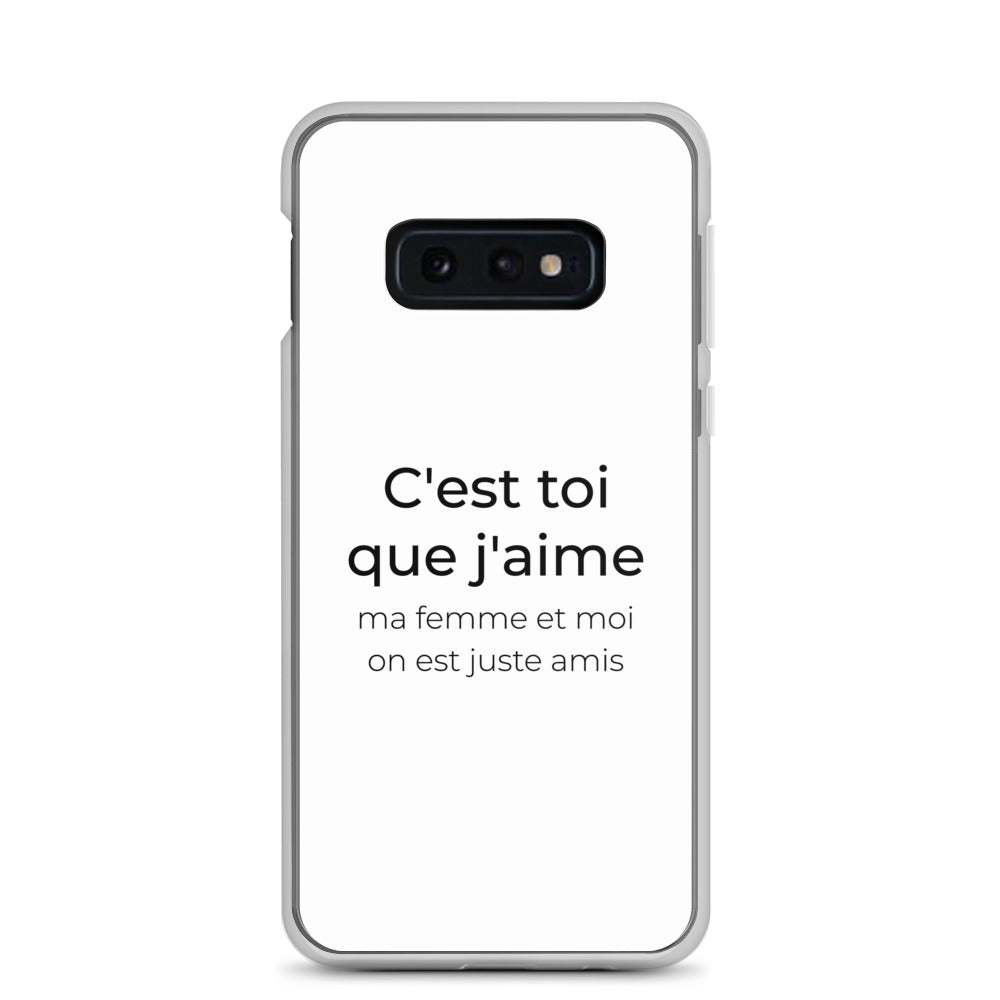 Coque Samsung C'est toi que j'aime ma femme et moi on est juste amis Samsung Galaxy S10e - Sedurro