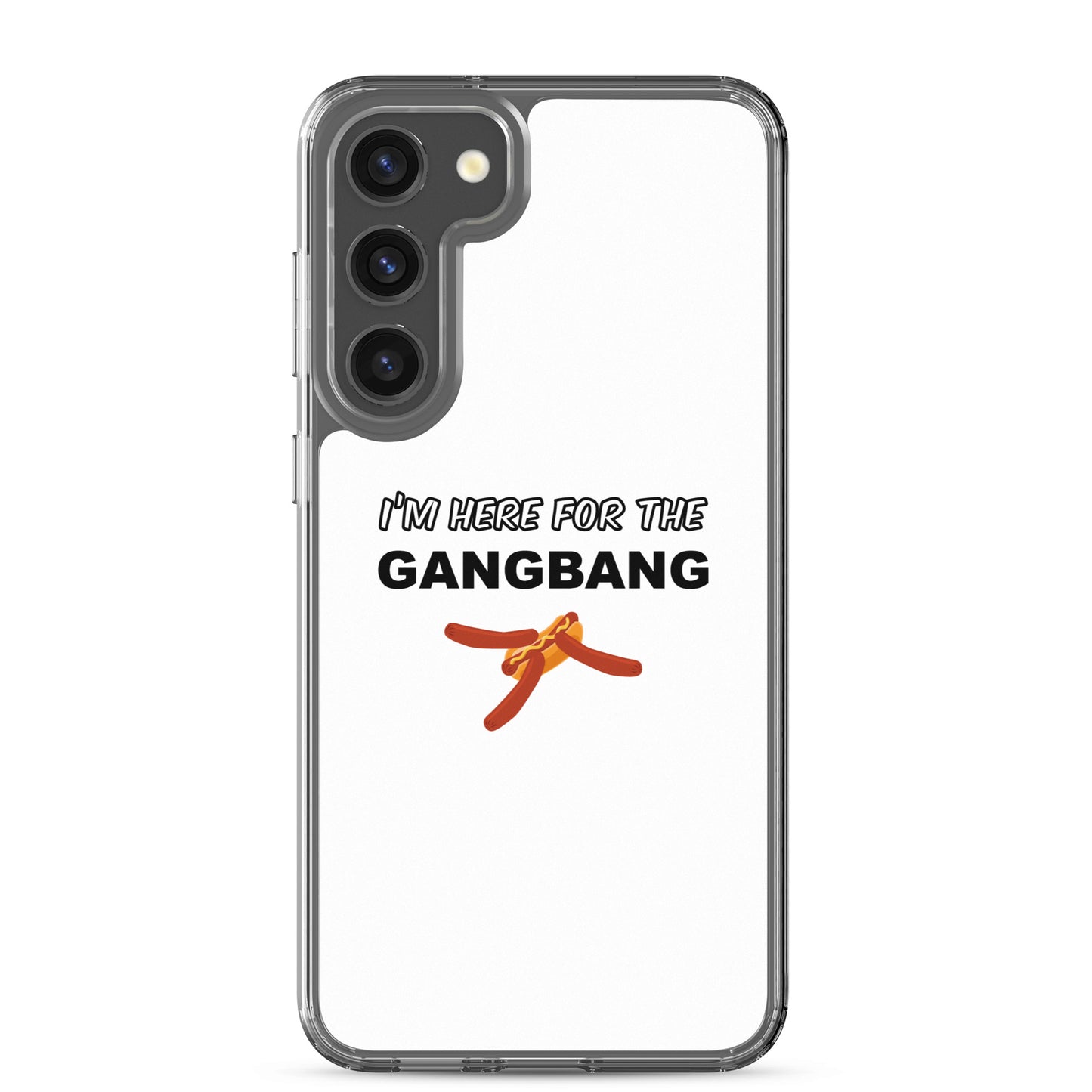 Coque Samsung I'm here for the gangbang Samsung Galaxy S23 Plus - Sedurro