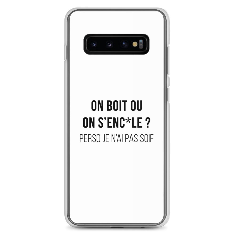 Coque Samsung On boit ou on s'enc*le perso je n'ai pas soif Samsung Galaxy S10+ - Sedurro