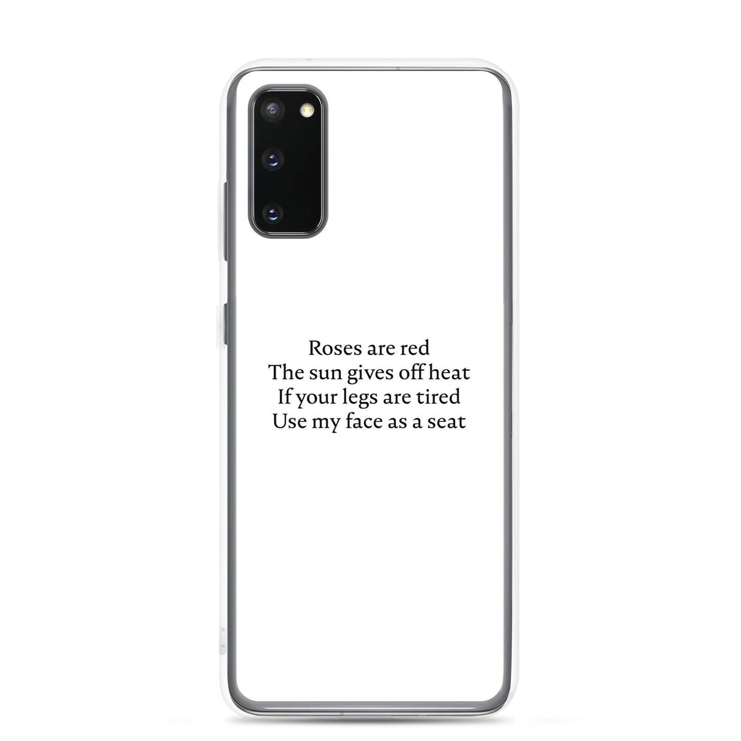 Coque Samsung Roses are red The sun gives off heat If your legs are tired Use my face as a seat Samsung Galaxy S20 - Sedurro