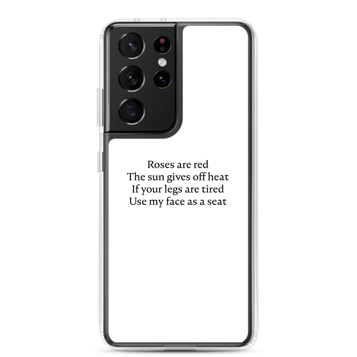Coque Samsung Roses are red The sun gives off heat If your legs are tired Use my face as a seat Samsung Galaxy S21 Ultra - Sedurro