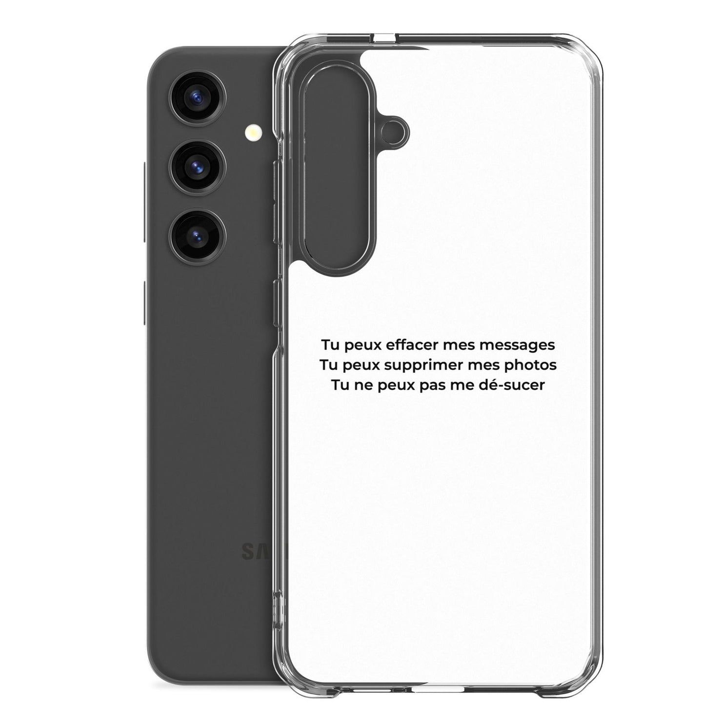 Coque Samsung Tu peux effacer mes messages supprimer mes photos mais pas me dé-sucer - Sedurro
