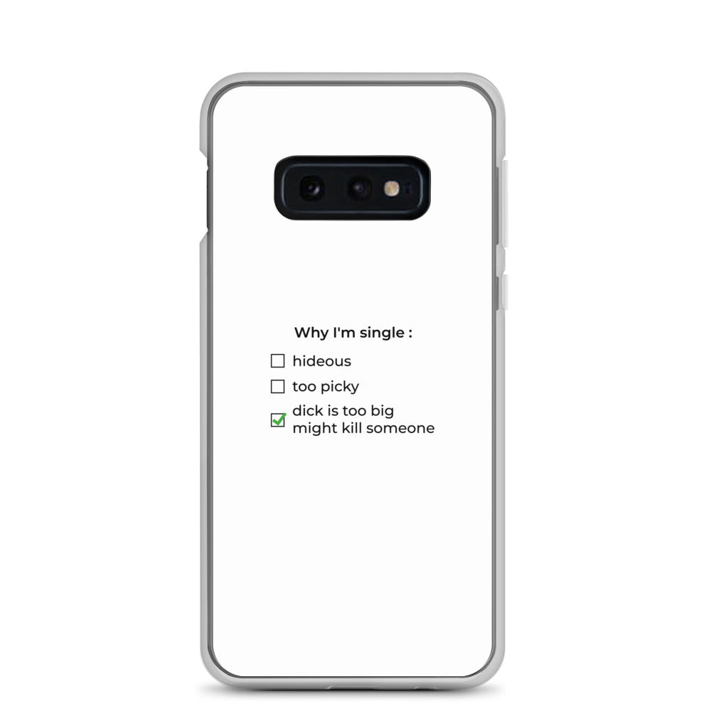 Coque Samsung Why I'm single dick is too big Samsung Galaxy S10e - Sedurro