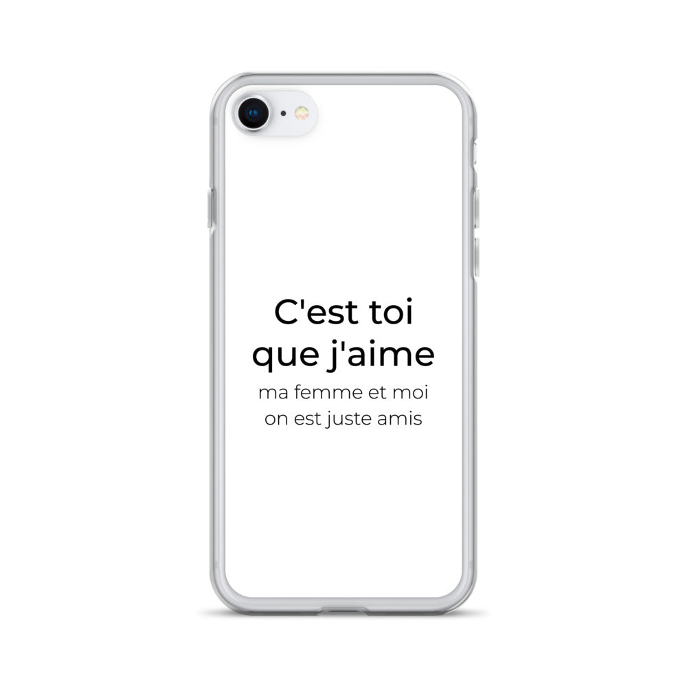 Coque iPhone C'est toi que j'aime ma femme et moi on est juste amis iPhone SE - Sedurro