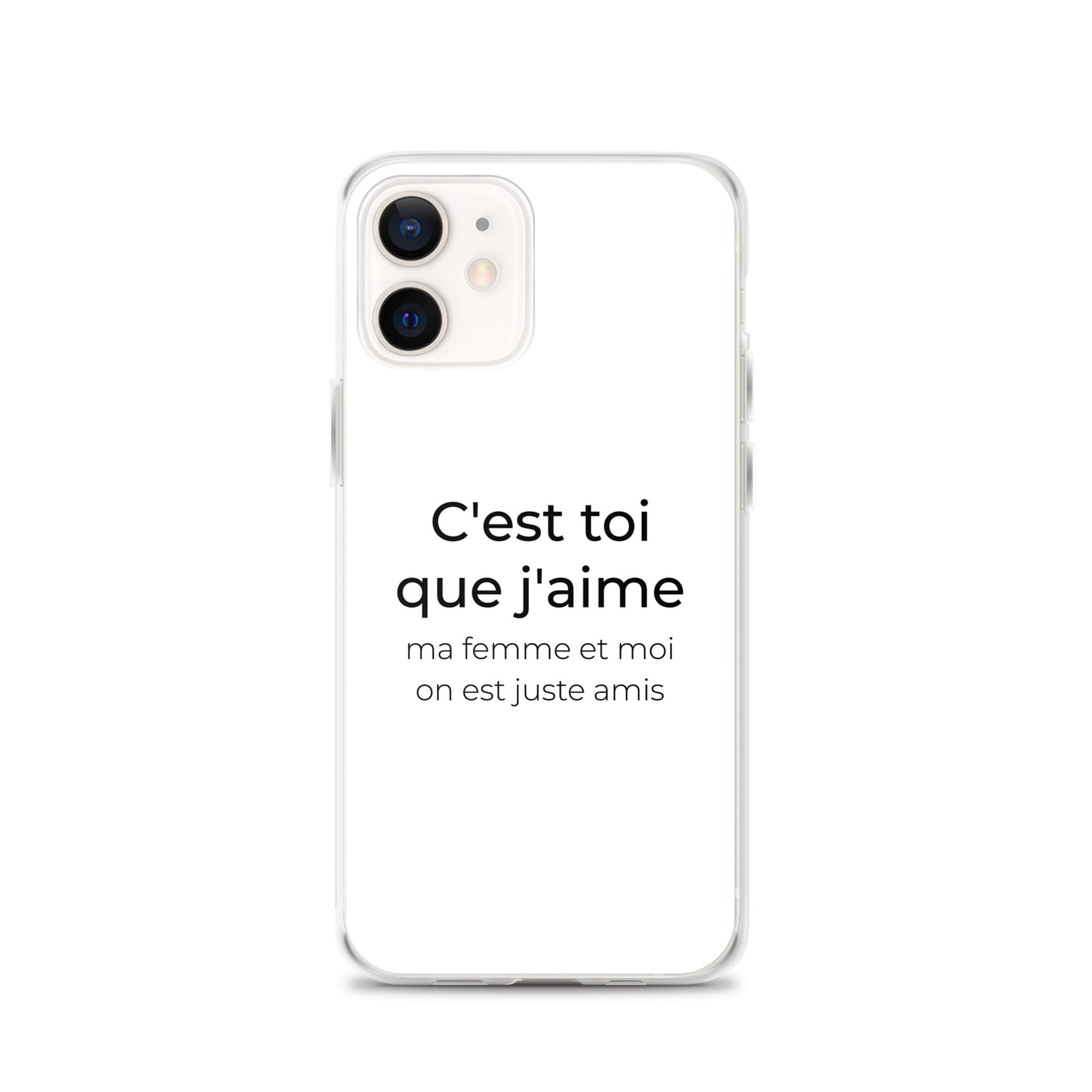 Coque iPhone C'est toi que j'aime ma femme et moi on est juste amis iPhone 12 - Sedurro