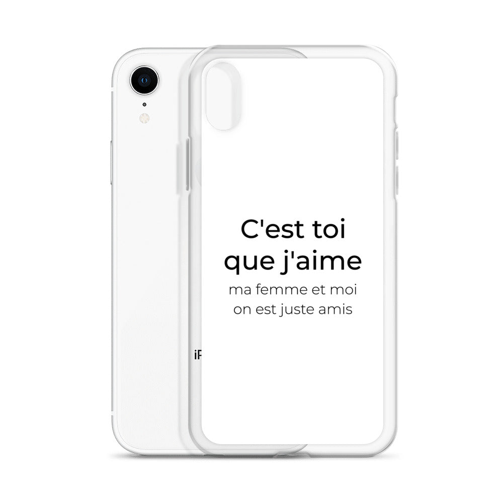 Coque iPhone C'est toi que j'aime ma femme et moi on est juste amis - Sedurro