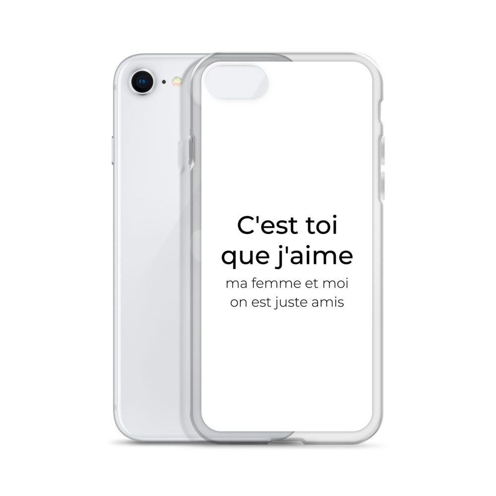 Coque iPhone C'est toi que j'aime ma femme et moi on est juste amis - Sedurro