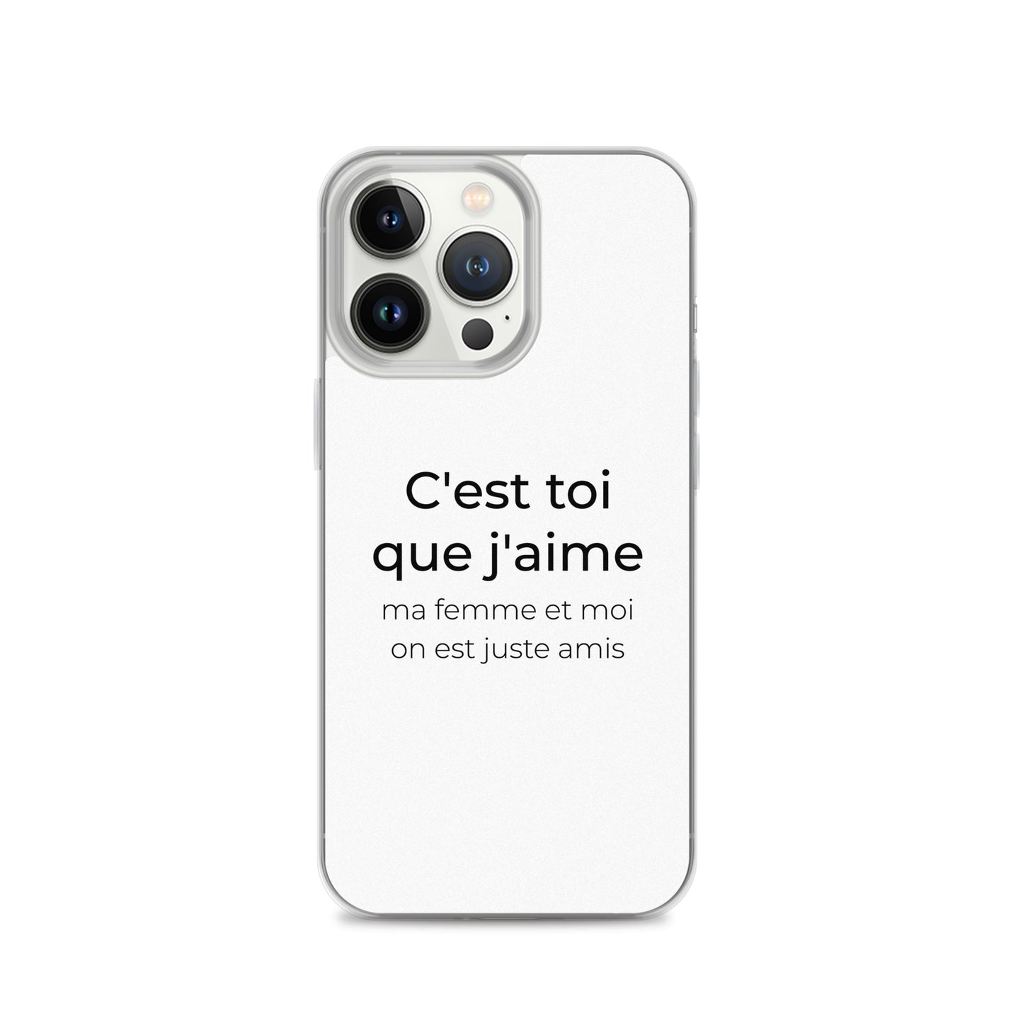 Coque iPhone C'est toi que j'aime ma femme et moi on est juste amis iPhone 13 Pro - Sedurro