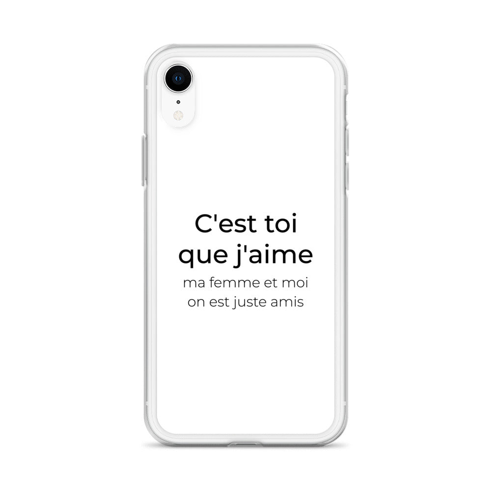 Coque iPhone C'est toi que j'aime ma femme et moi on est juste amis - Sedurro