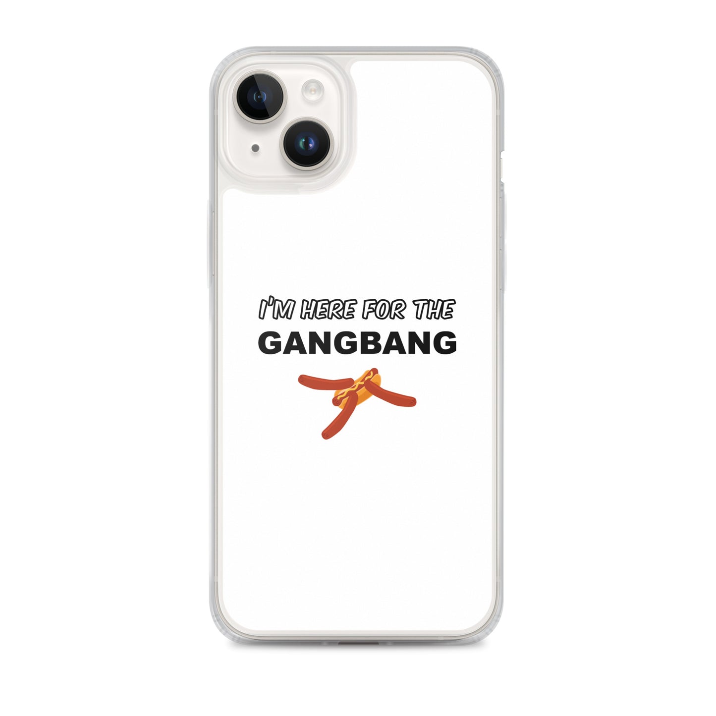 Coque iPhone I'm here for the gangbang iPhone 14 Plus - Sedurro