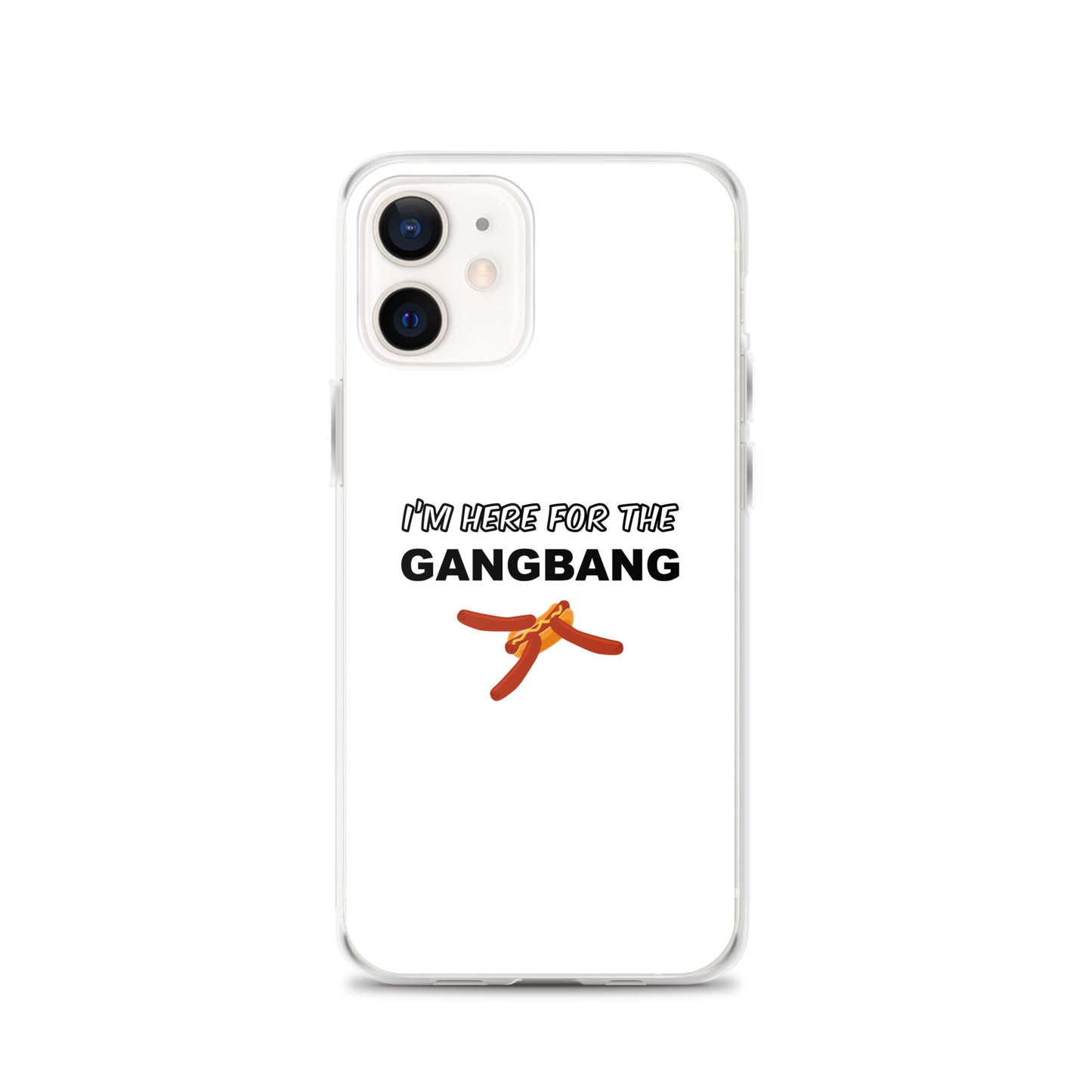 Coque iPhone I'm here for the gangbang iPhone 12 - Sedurro