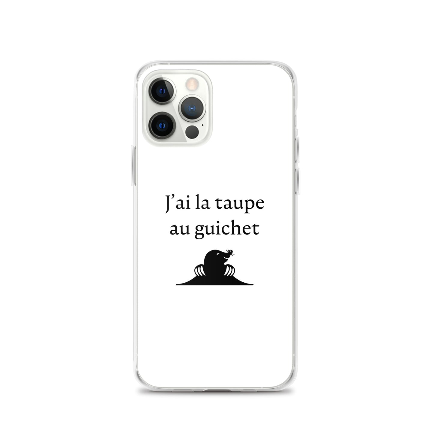 Coque iPhone J'ai la taupe au guichet - Sedurro
