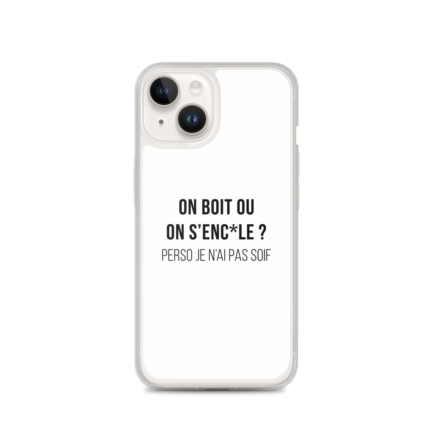 Coque iPhone On boit ou on s'enc*le perso je n'ai pas soif iPhone 14 - Sedurro