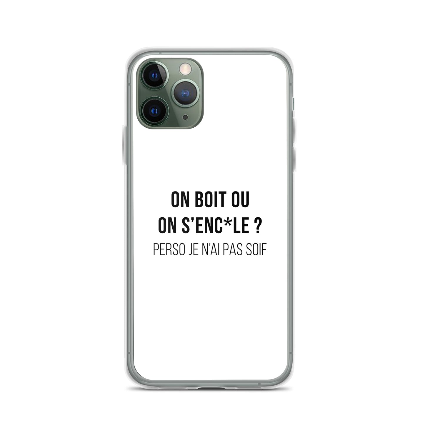 Coque iPhone On boit ou on s'enc*le perso je n'ai pas soif iPhone 11 Pro - Sedurro