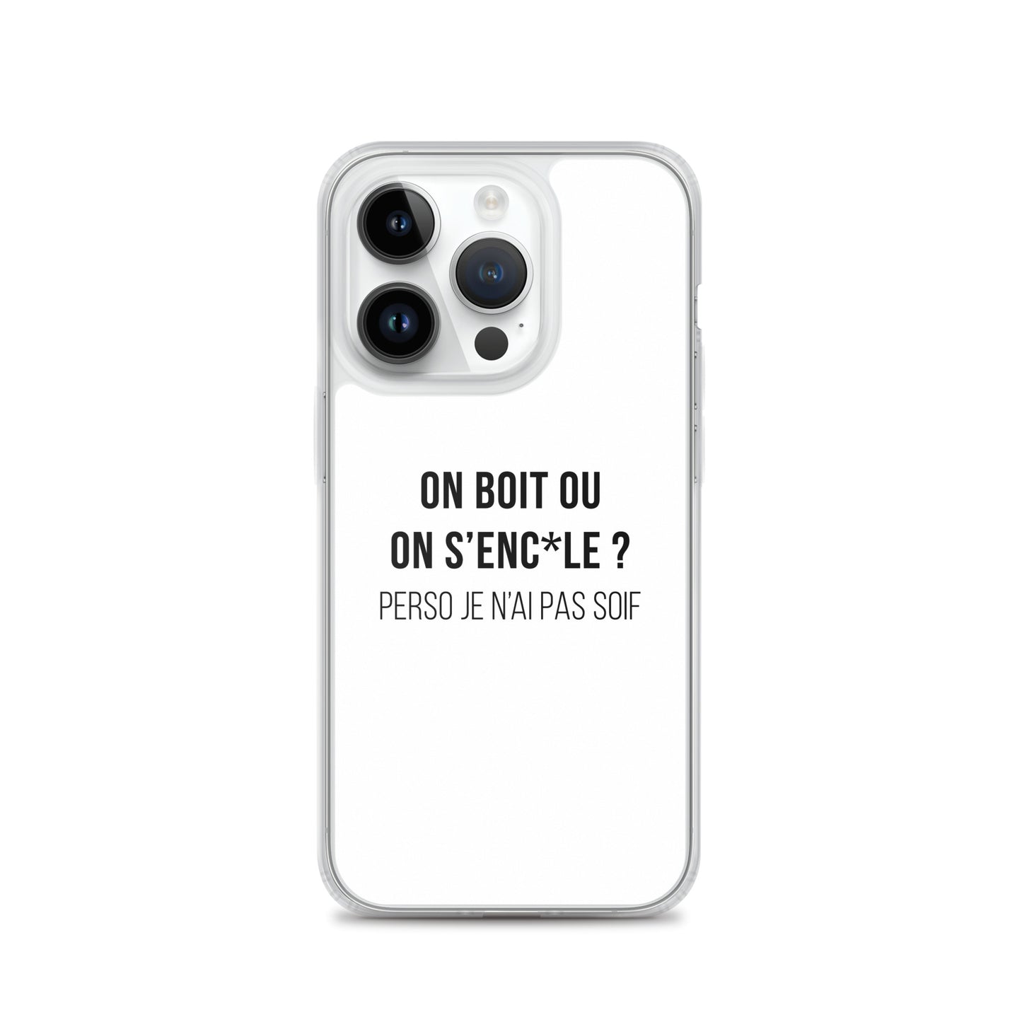 Coque iPhone On boit ou on s'enc*le perso je n'ai pas soif iPhone 14 Pro - Sedurro