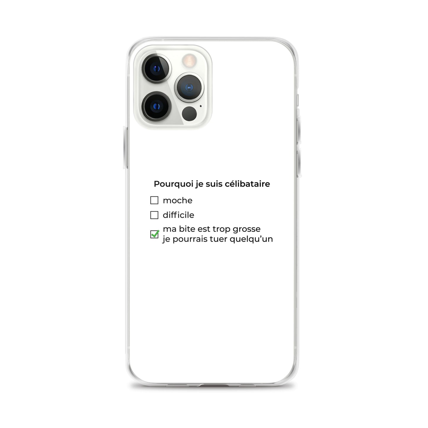 Coque iPhone Pourquoi je suis célibataire ma bite est trop grosse iPhone 12 Pro Max - Sedurro