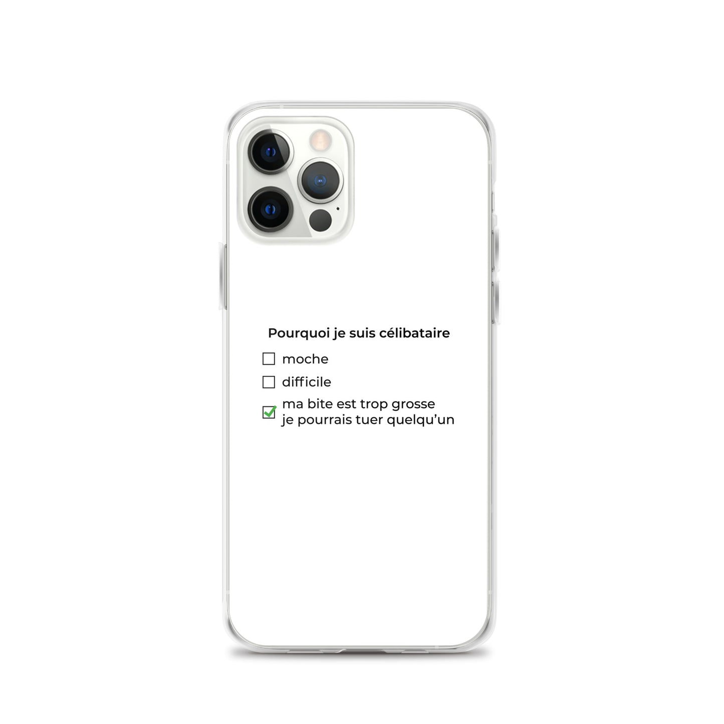 Coque iPhone Pourquoi je suis célibataire ma bite est trop grosse iPhone 12 Pro - Sedurro