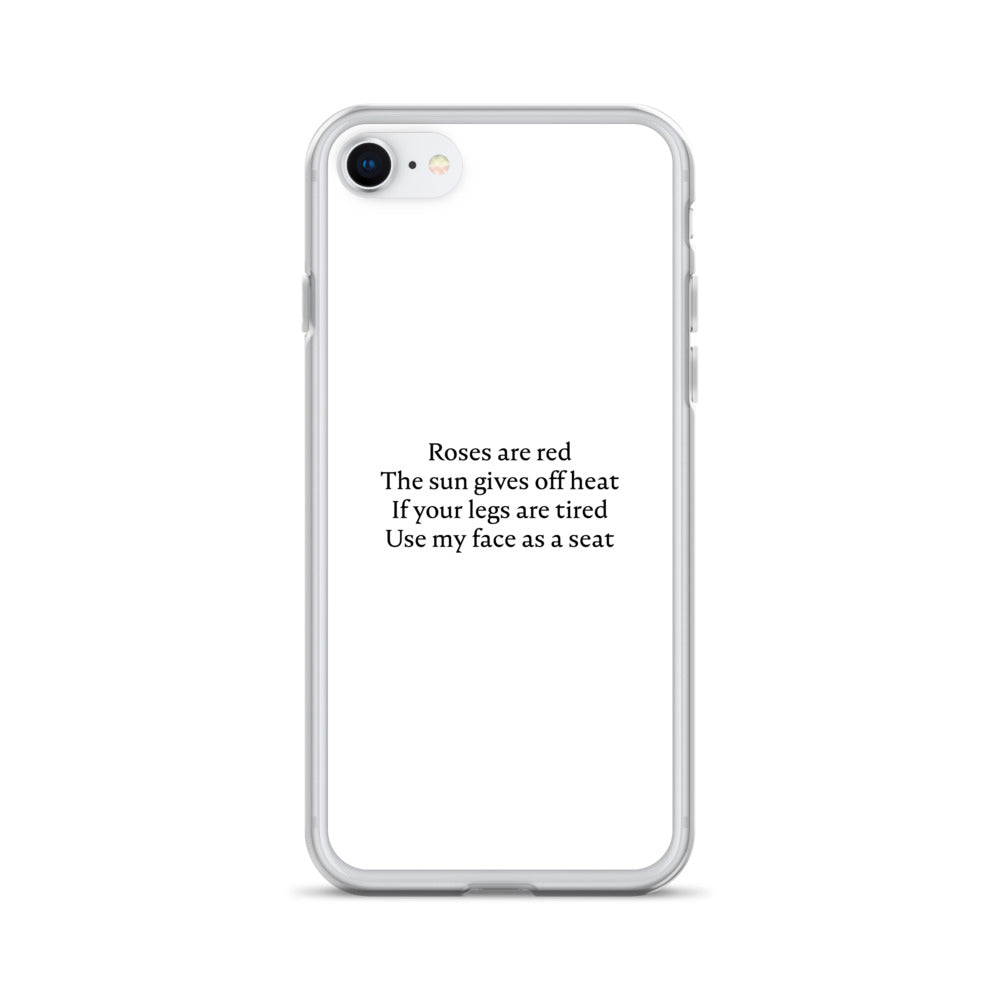 Coque iPhone Roses are red The sun gives off heat If your legs are tired Use my face as a seat iPhone 7 8 - Sedurro