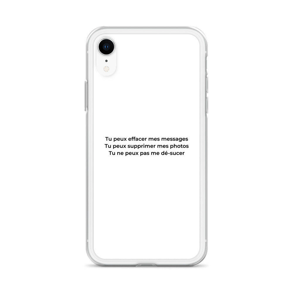 Coque iPhone Tu peux effacer mes messages supprimer mes photos mais pas me dé-sucer - Sedurro