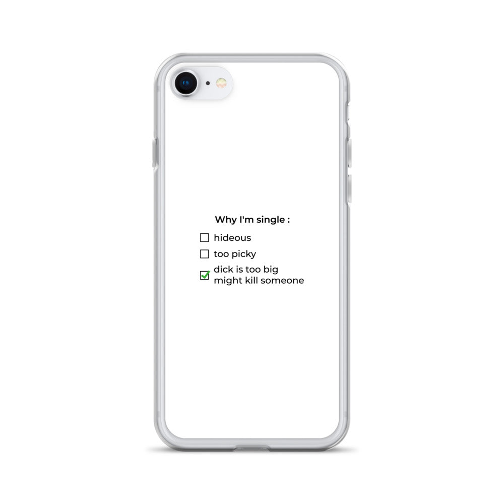 Coque iPhone Why I'm single dick is too big iPhone 7 8 - Sedurro