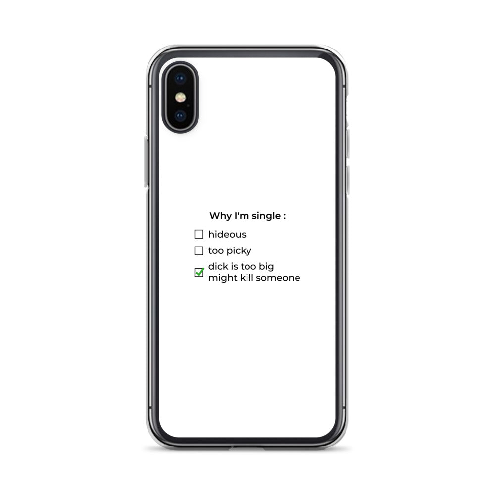 Coque iPhone Why I'm single dick is too big iPhone X XS - Sedurro