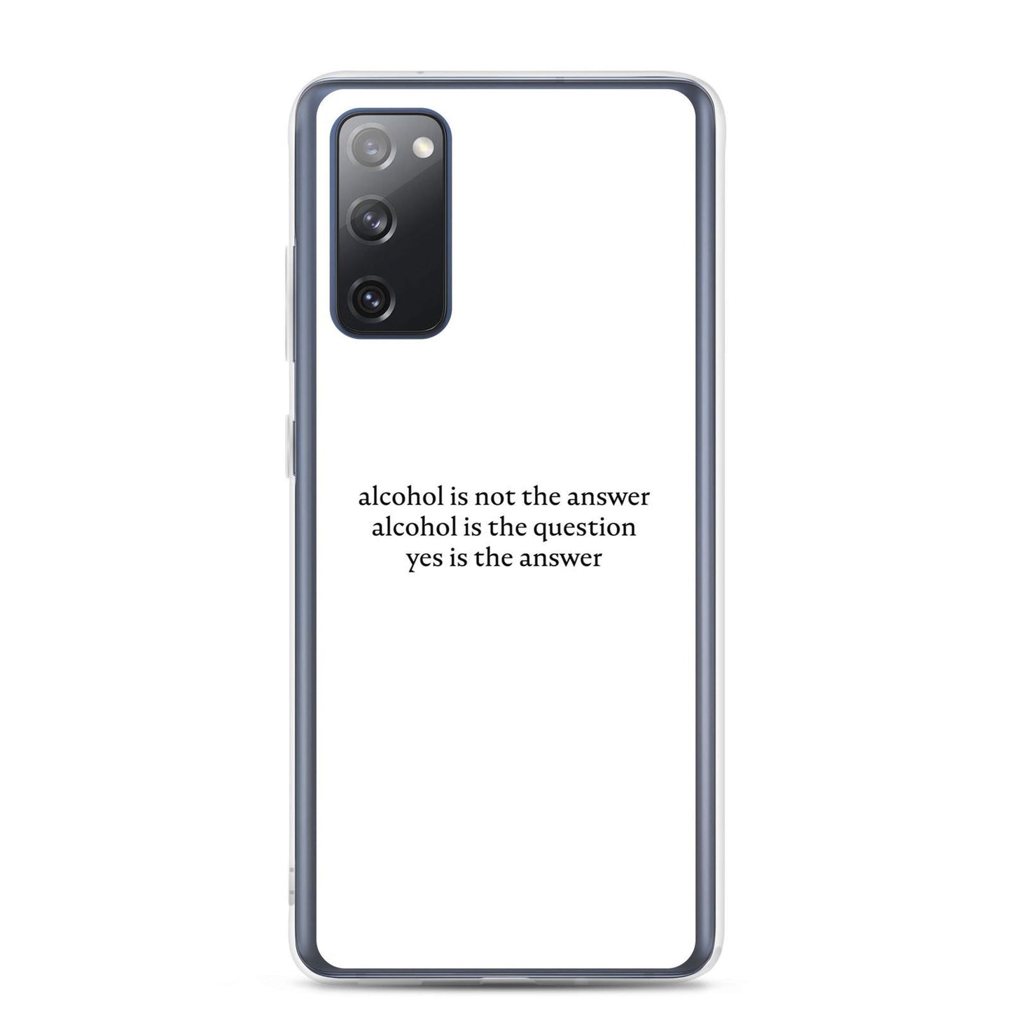 Coque Samsung Alcohol is not the answer alcohol is the question Samsung Galaxy S20 FE - Sedurro