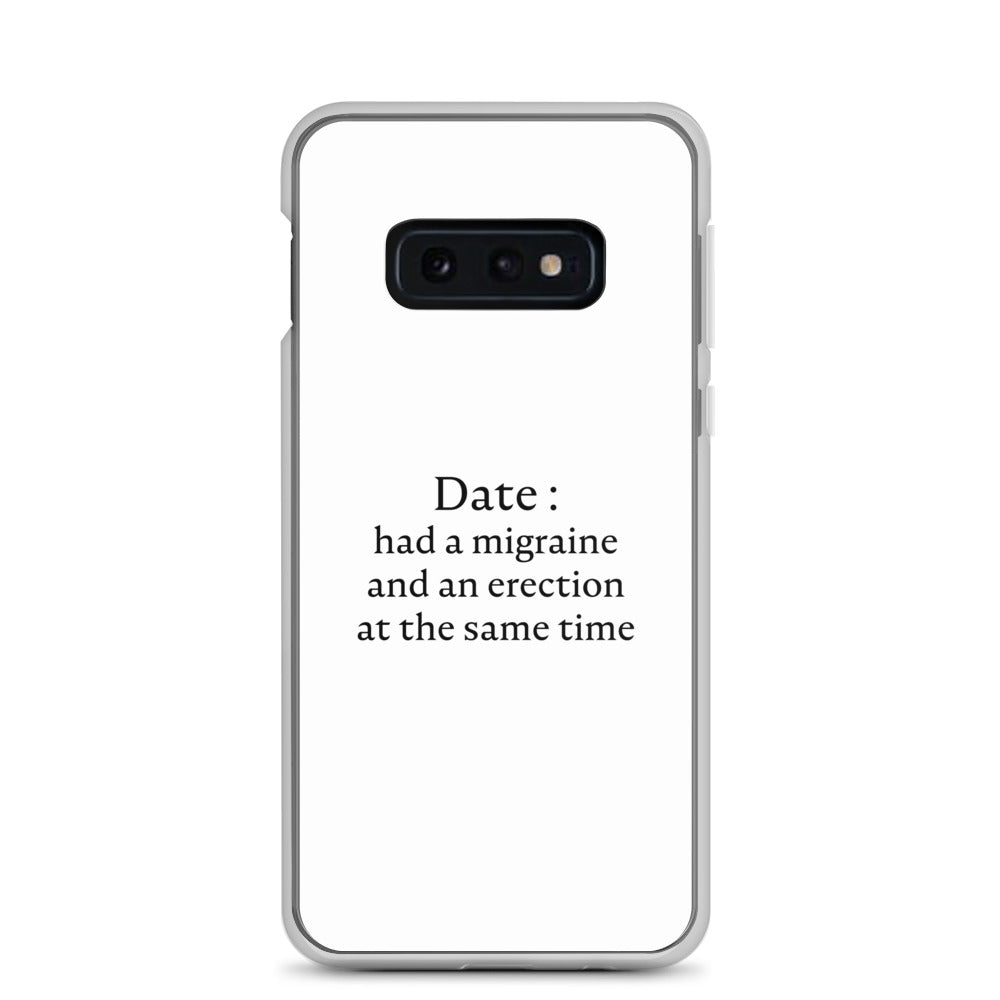 Coque Samsung Date had a migraine and an erection at the same time Samsung Galaxy S10e - Sedurro