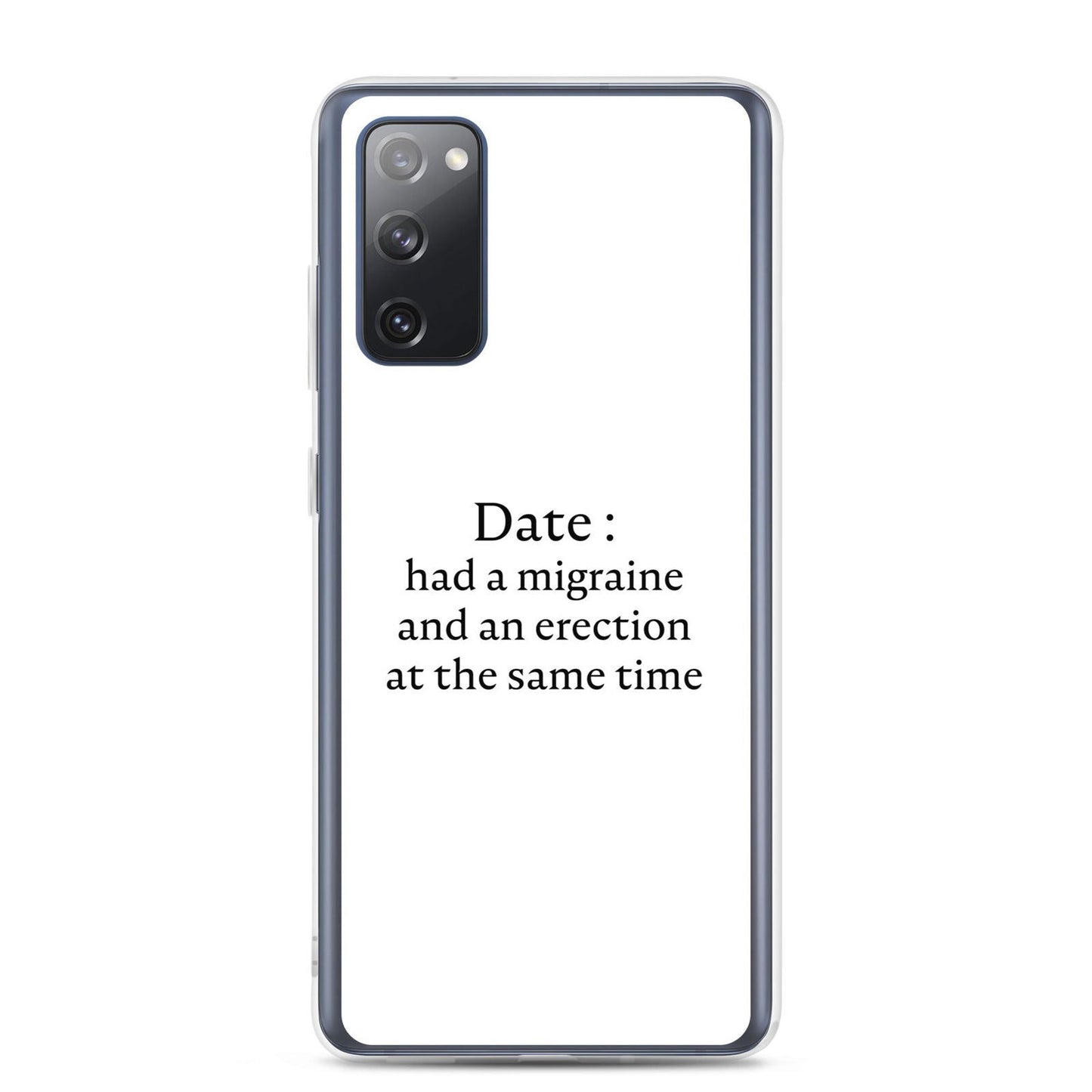 Coque Samsung Date had a migraine and an erection at the same time Samsung Galaxy S20 FE - Sedurro