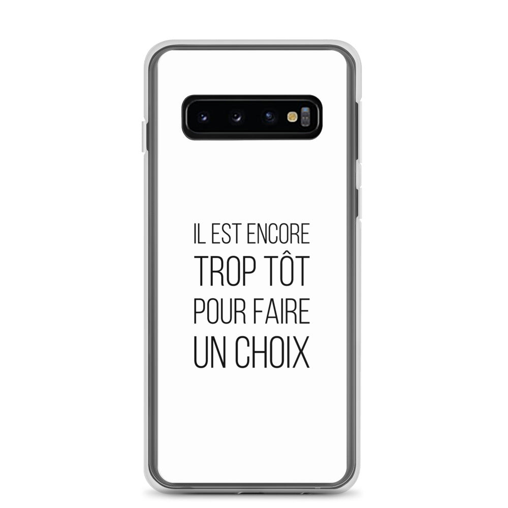Coque Samsung Il est encore trop tôt pour faire un choix - Sedurro