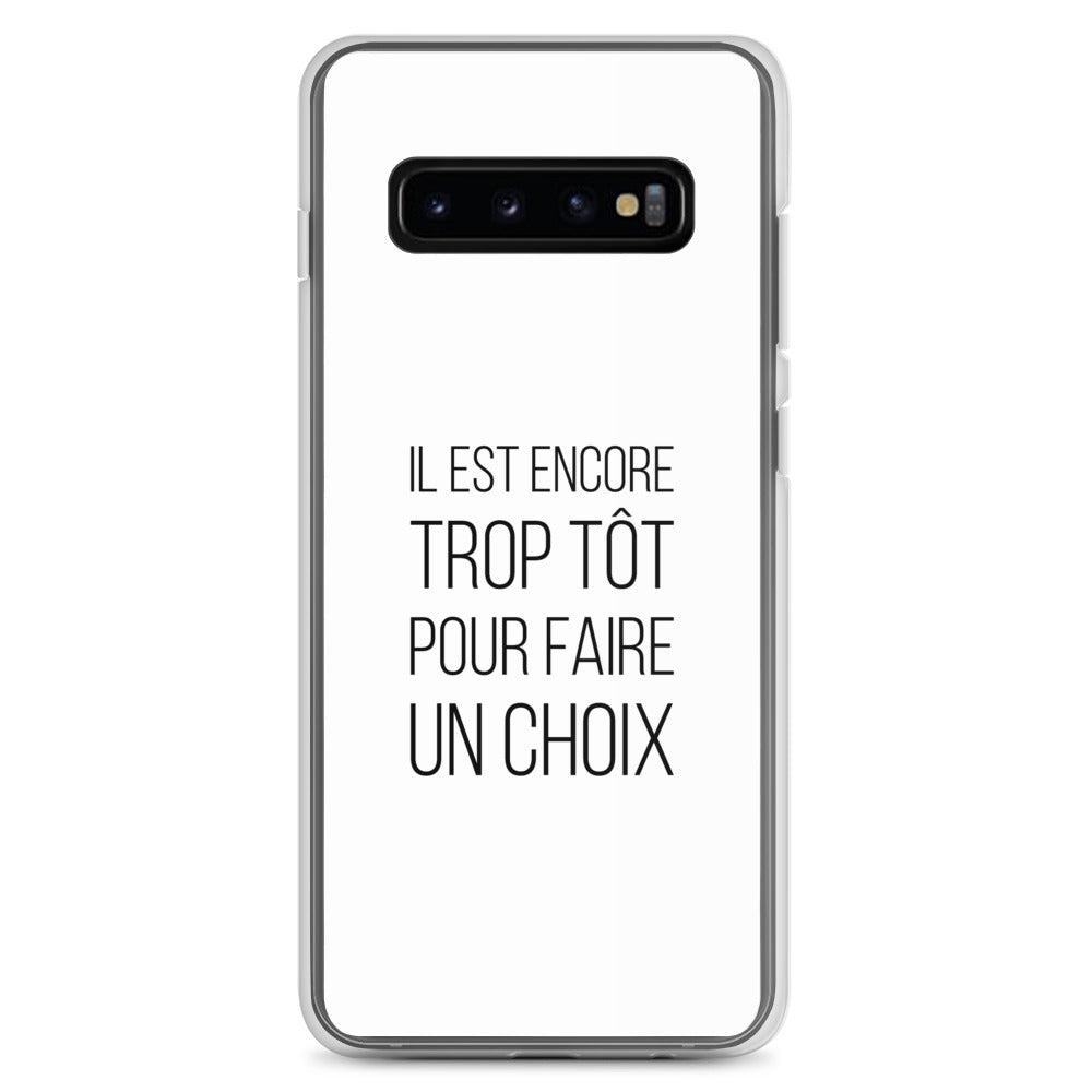 Coque Samsung Il est encore trop tôt pour faire un choix - Sedurro