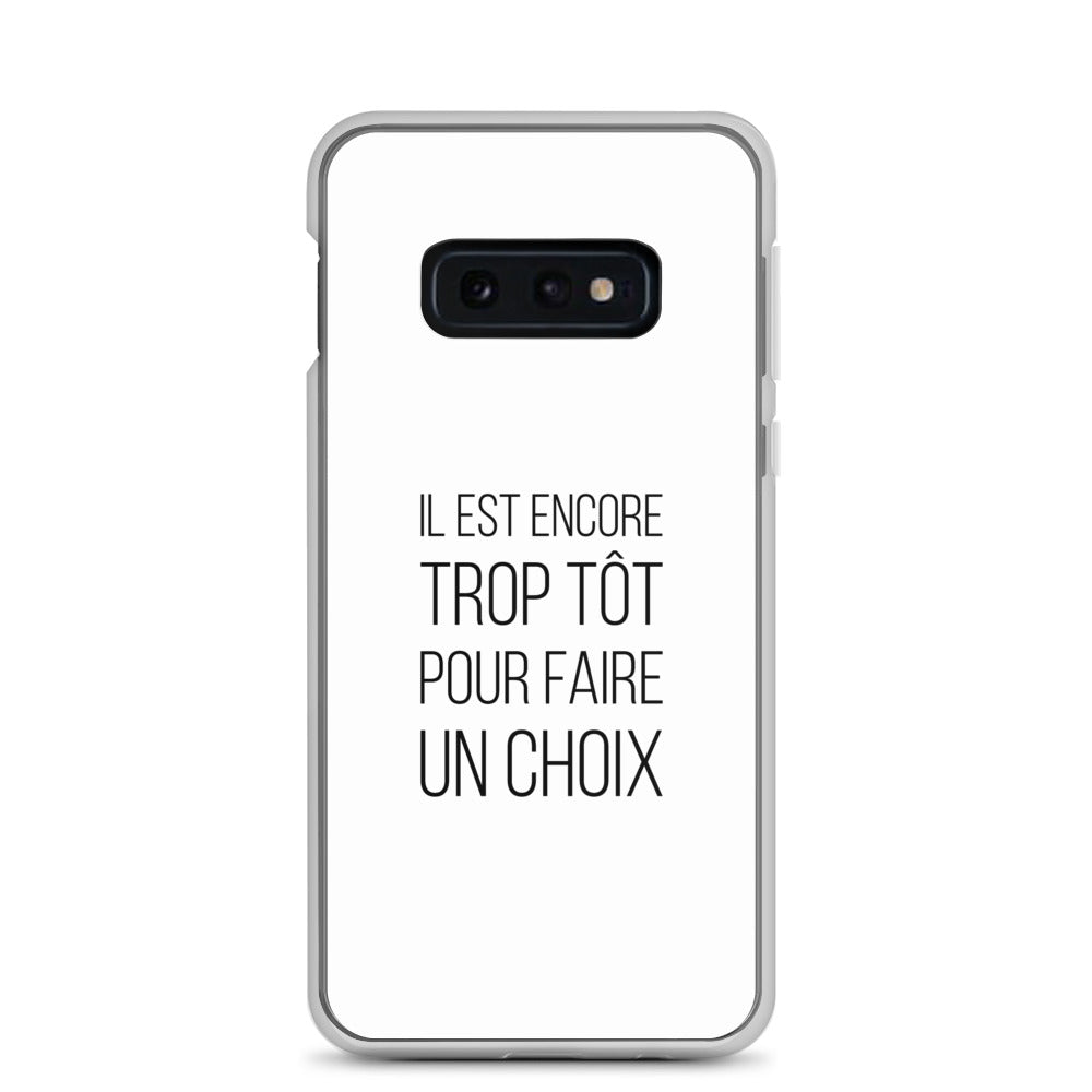 Coque Samsung Il est encore trop tôt pour faire un choix - Sedurro
