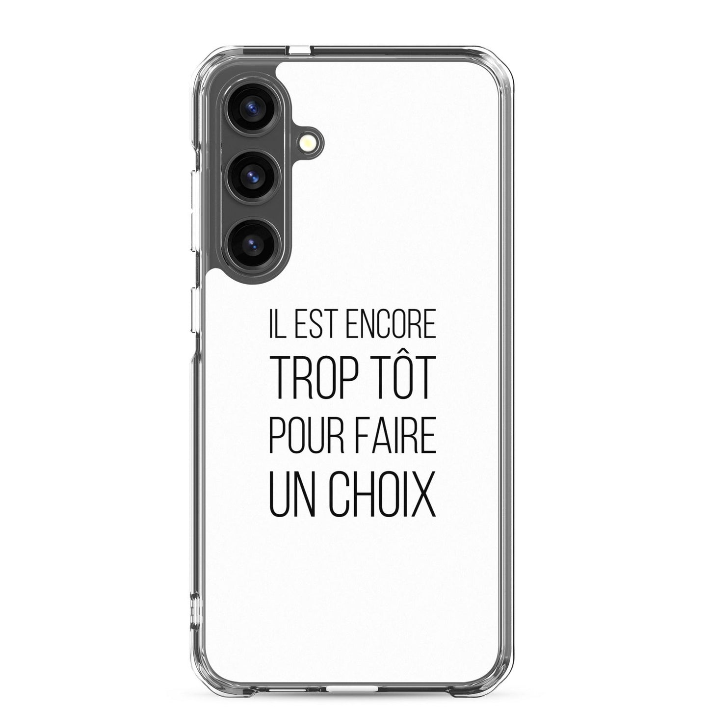Coque Samsung Il est encore trop tôt pour faire un choix - Sedurro