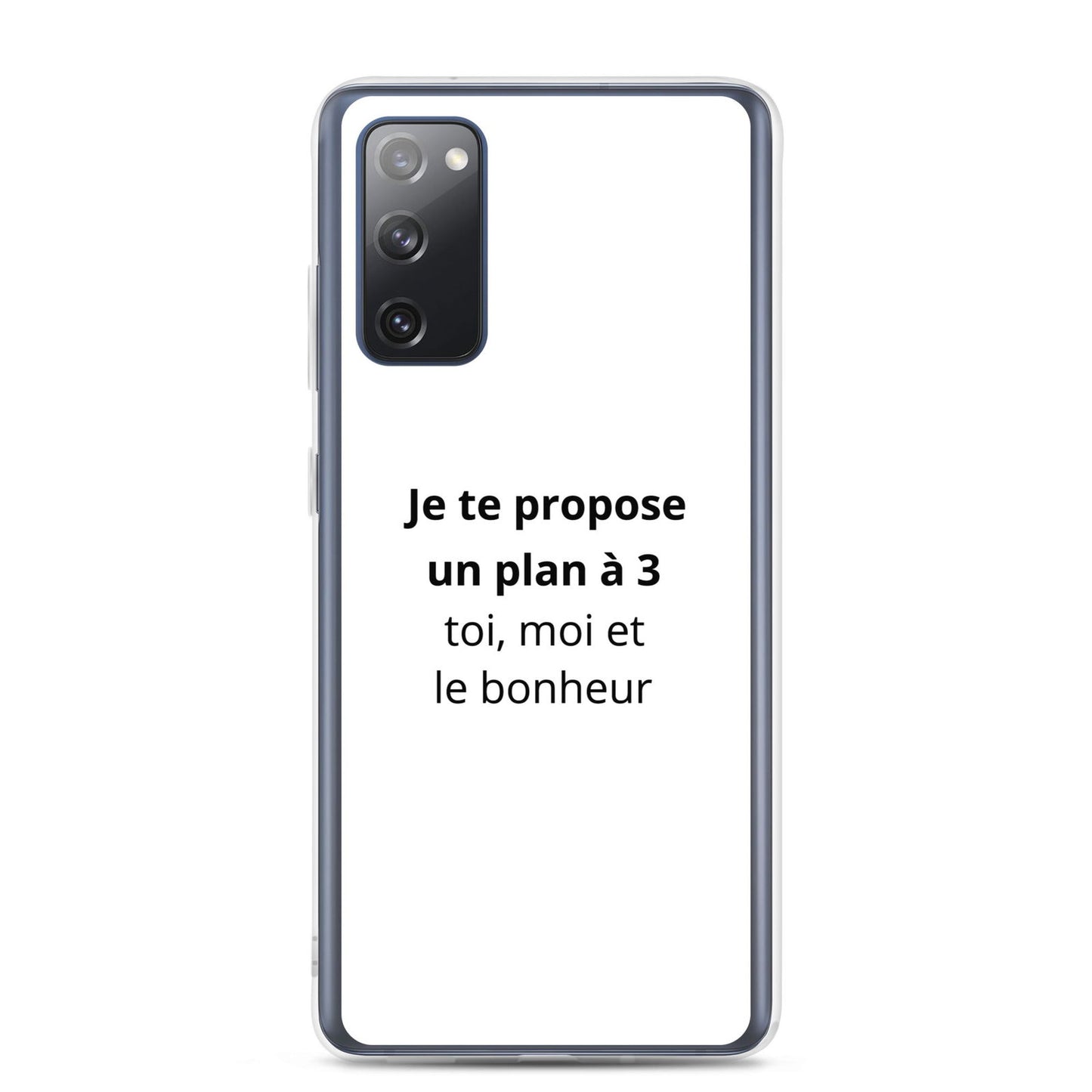 Coque Samsung Je te propose un plan à 3 toi moi et le bonheur Samsung Galaxy S20 FE - Sedurro