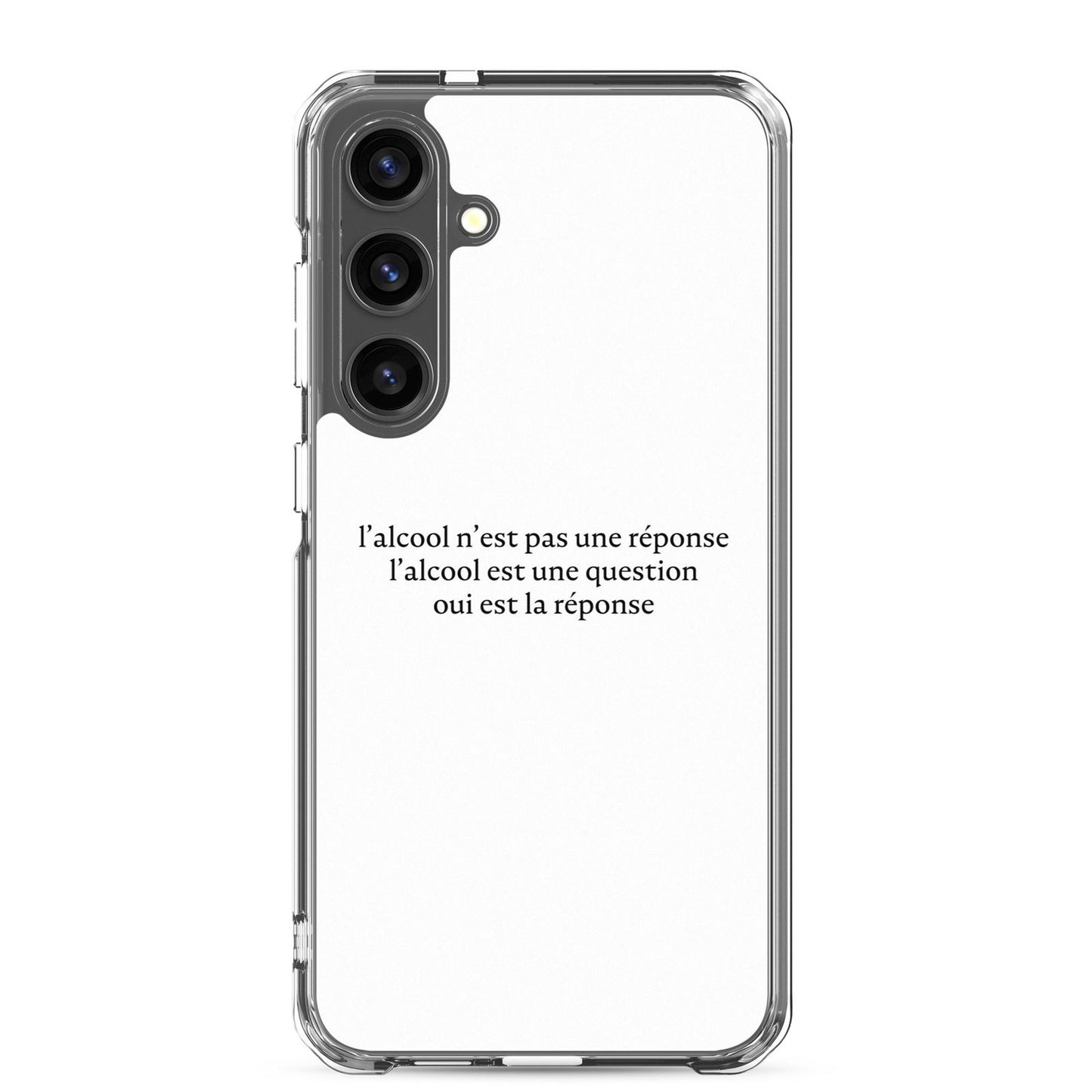 Coque Samsung L’alcool n’est pas une réponse l’alcool est une question Samsung Galaxy S24 Plus - Sedurro