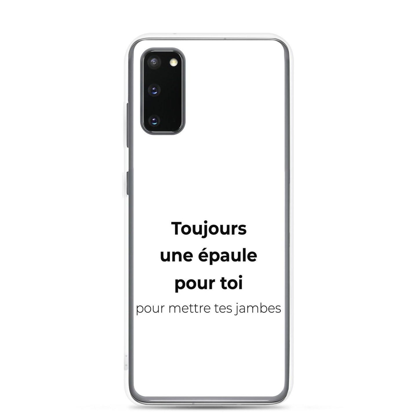 Coque Samsung Toujours une épaule pour toi pour mettre tes jambes Samsung Galaxy S20 - Sedurro