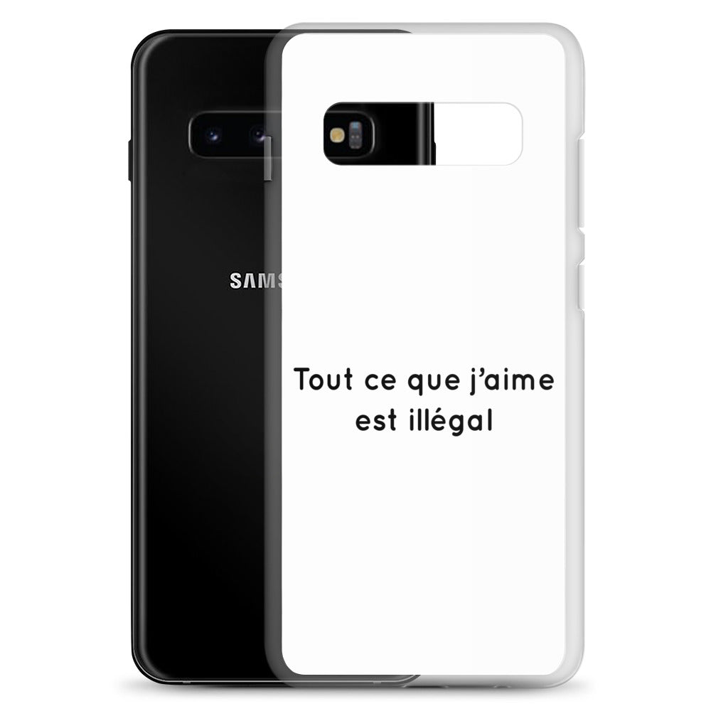 Coque Samsung Tout ce que j'aime est illégal - Sedurro