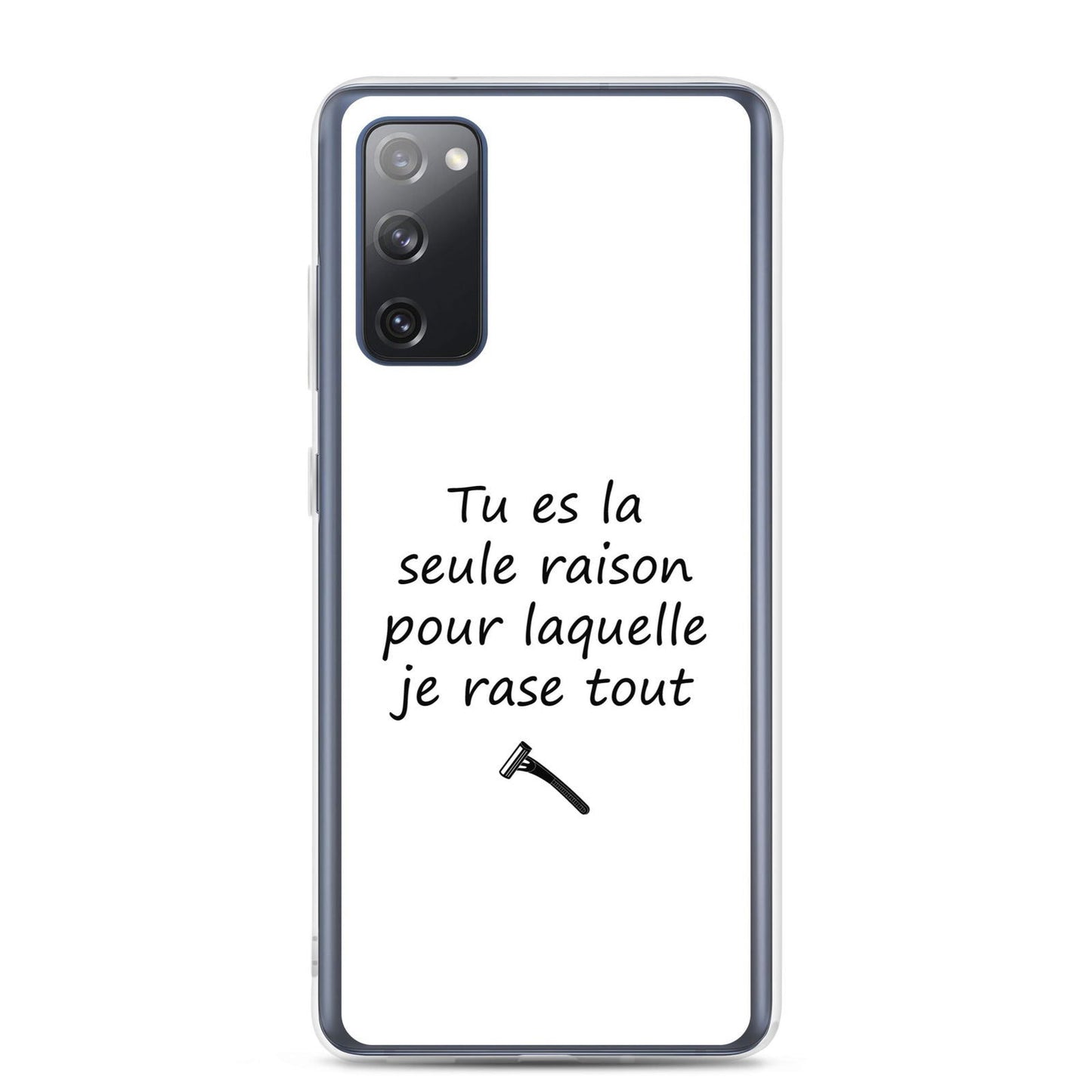 Coque Samsung Tu es la seule raison pour laquelle je rase tout - Sedurro