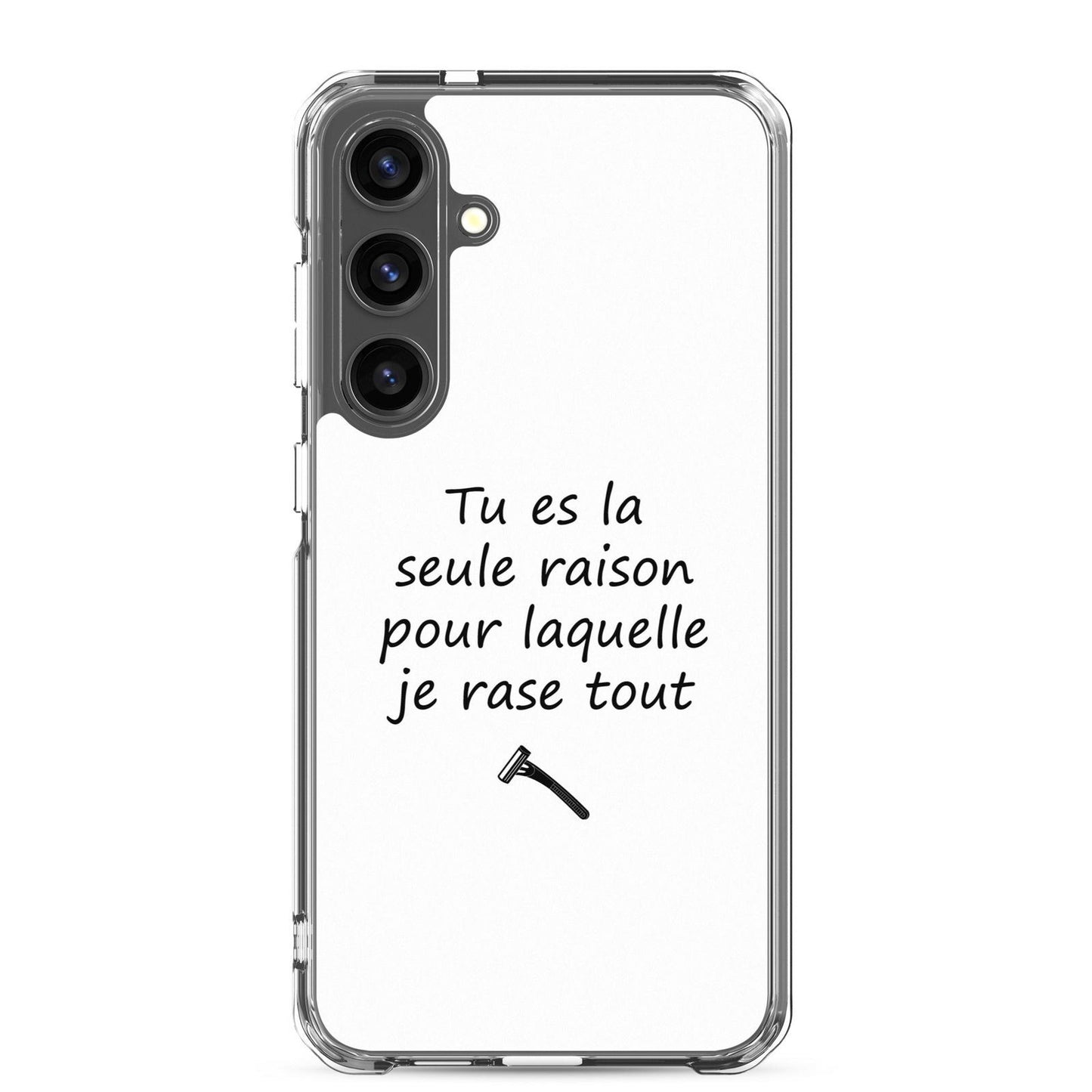 Coque Samsung Tu es la seule raison pour laquelle je rase tout - Sedurro