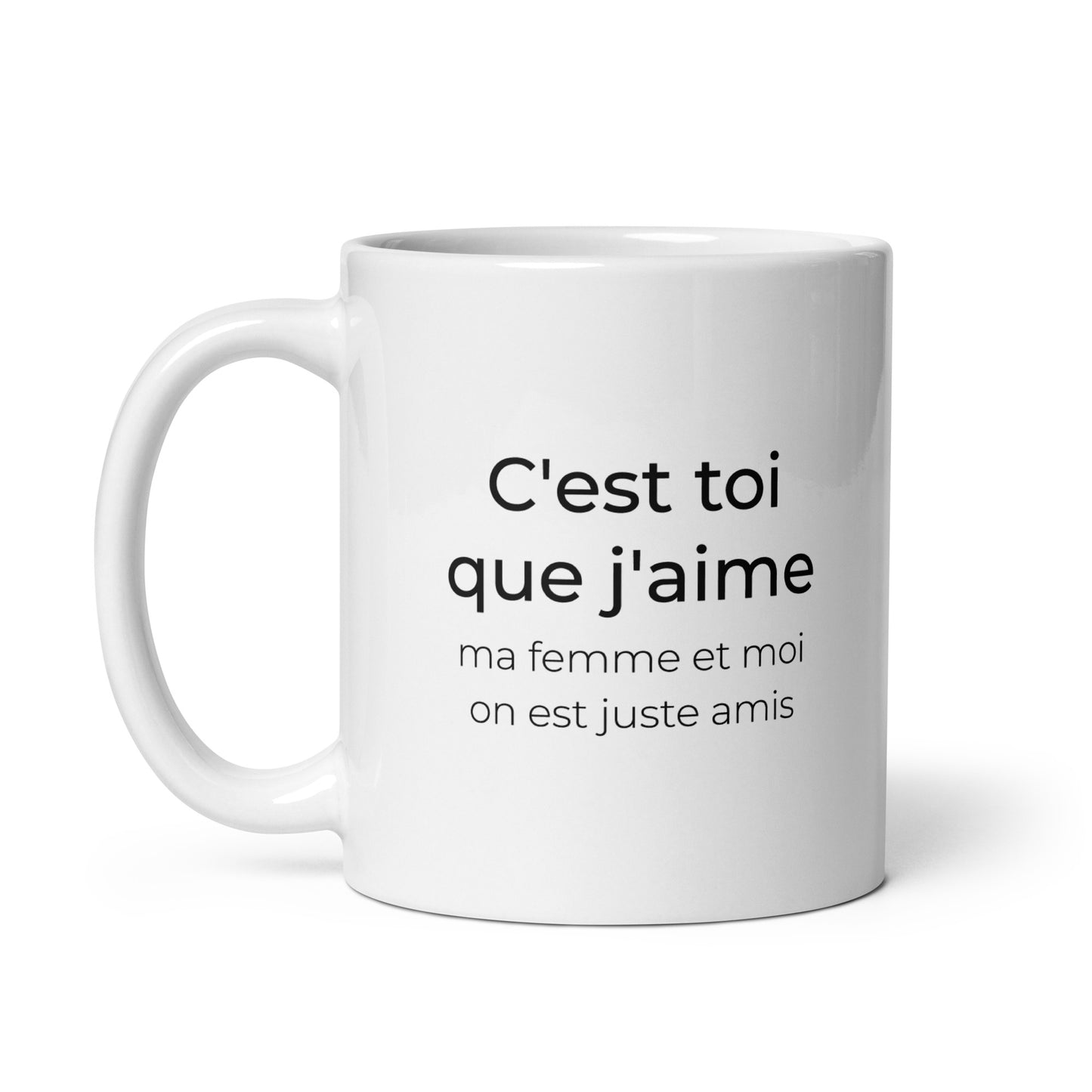 Mug C'est toi que j'aime ma femme et moi on est juste amis - Sedurro