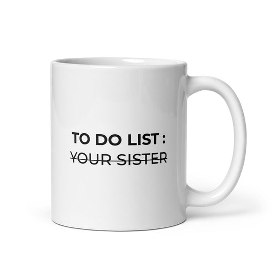 Mug To do list your sister - Sedurro