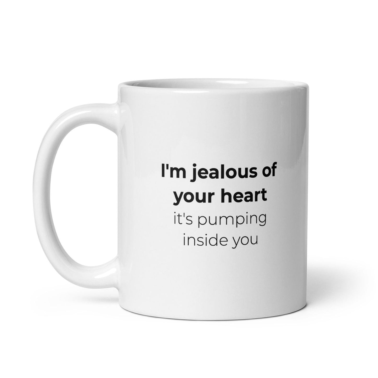 Mug I'm jealous of your heart it's pumping inside you - Sedurro