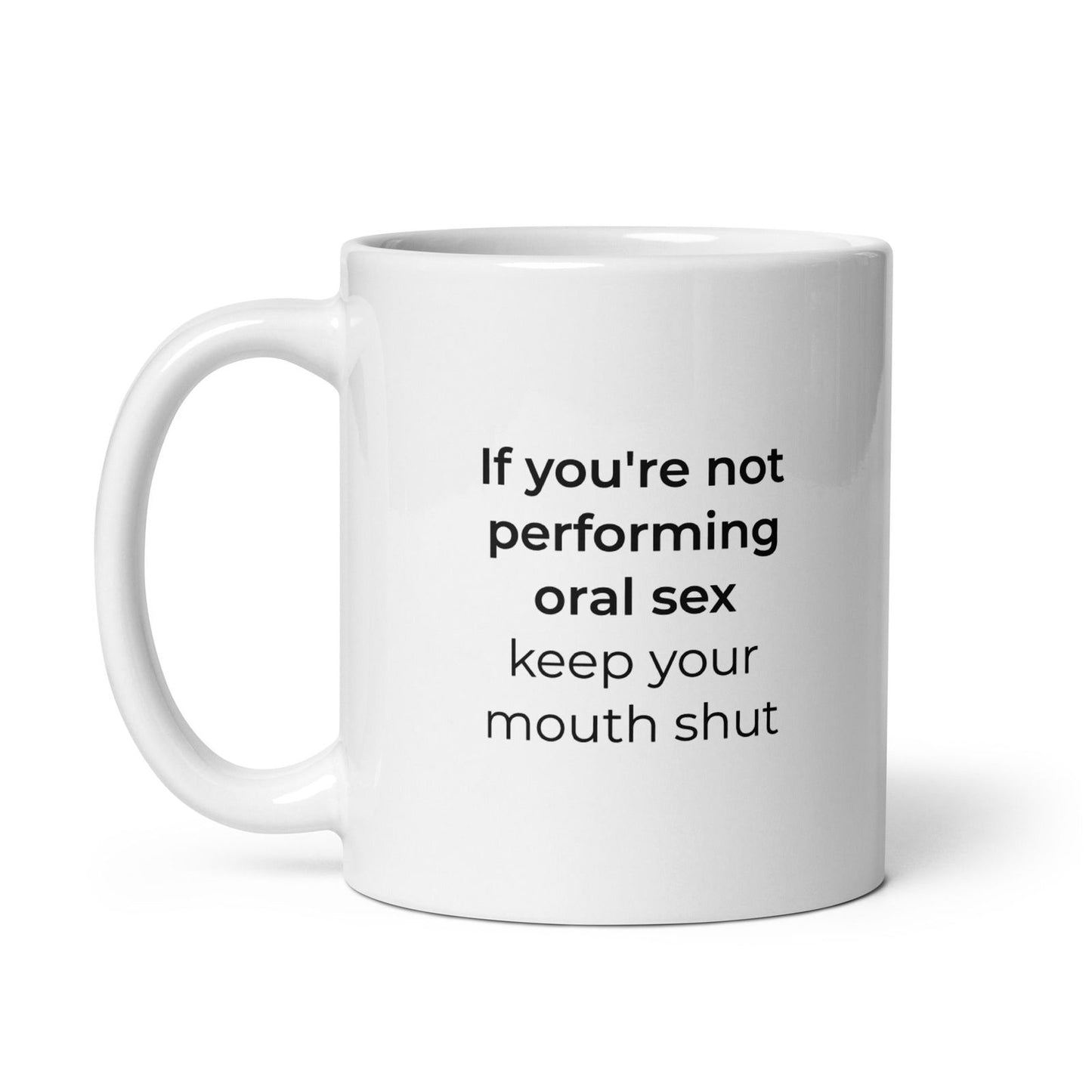 Mug If you're not performing oral sex keep your mouth shut - Sedurro