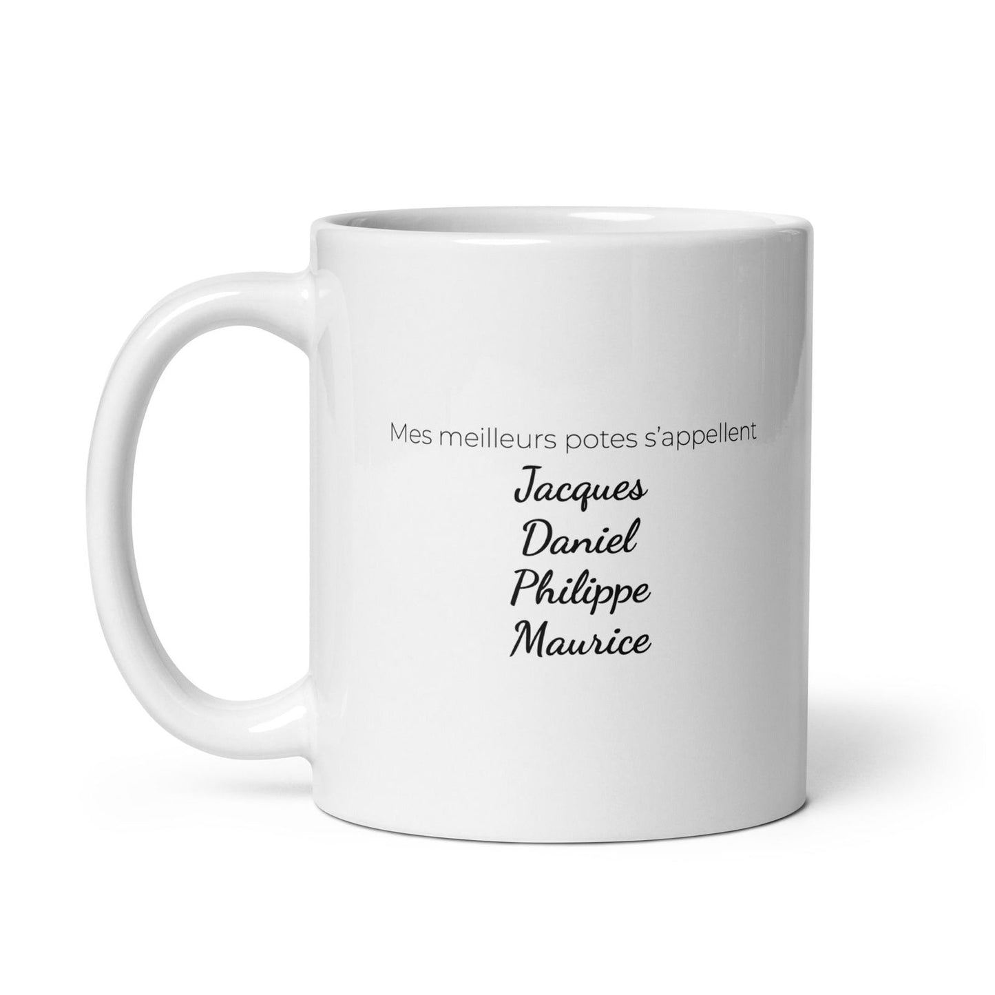 Mug Mes meilleurs potes s'appellent Jacques Daniel Philippe Maurice - Sedurro