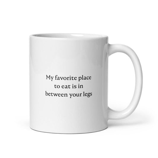 Mug My favorite place to eat is in between your legs - Sedurro