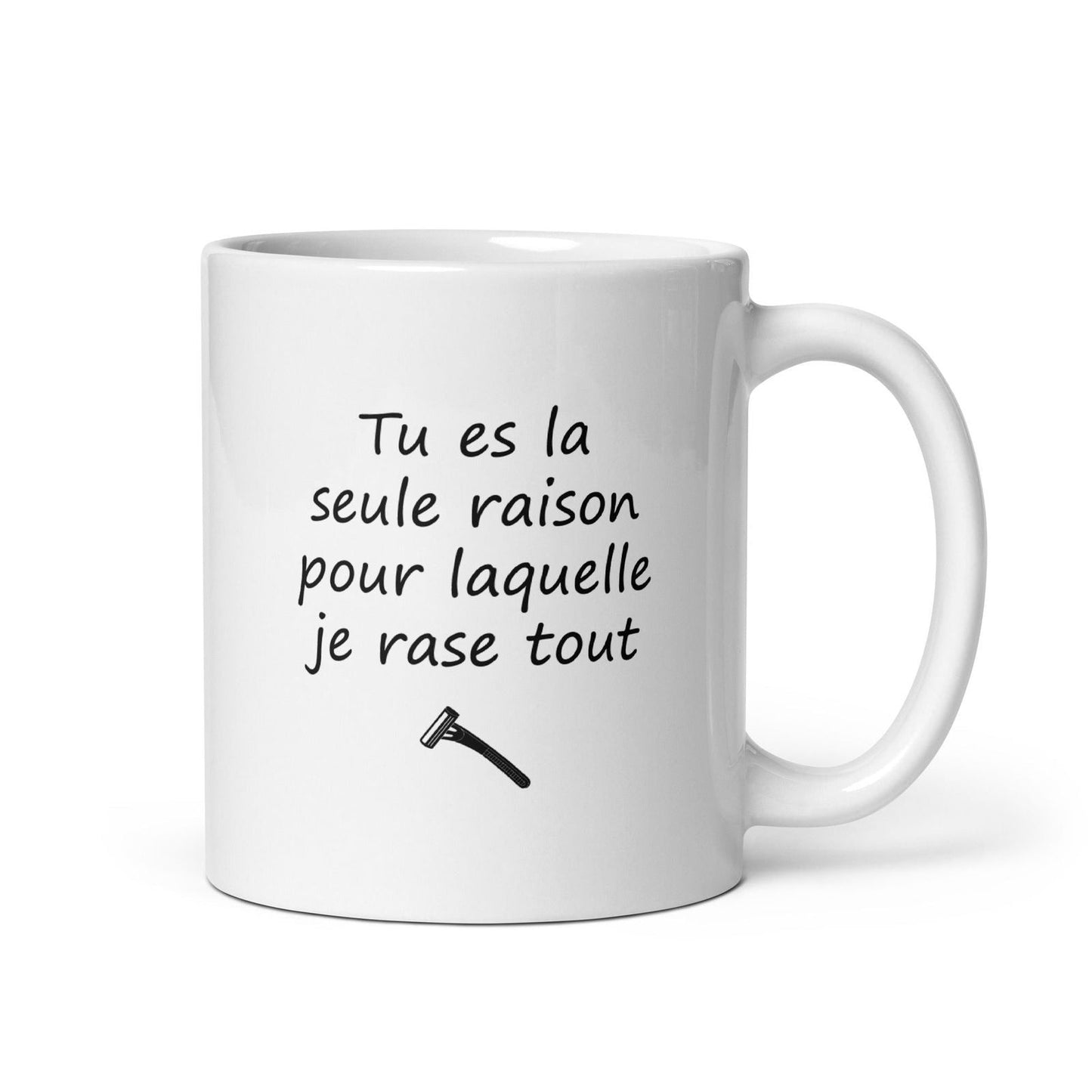 Mug Tu es la seule raison pour laquelle je rase tout Default Title - Sedurro