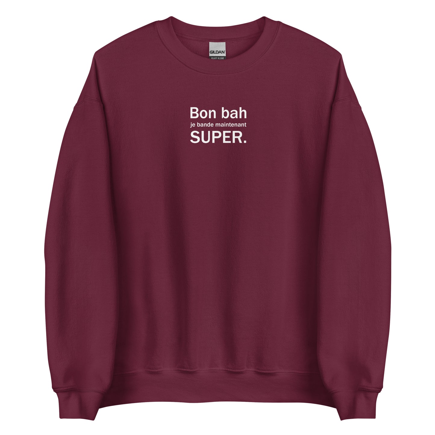 Sweat unisexe col rond Bon bah je bande maintenant super - Sedurro