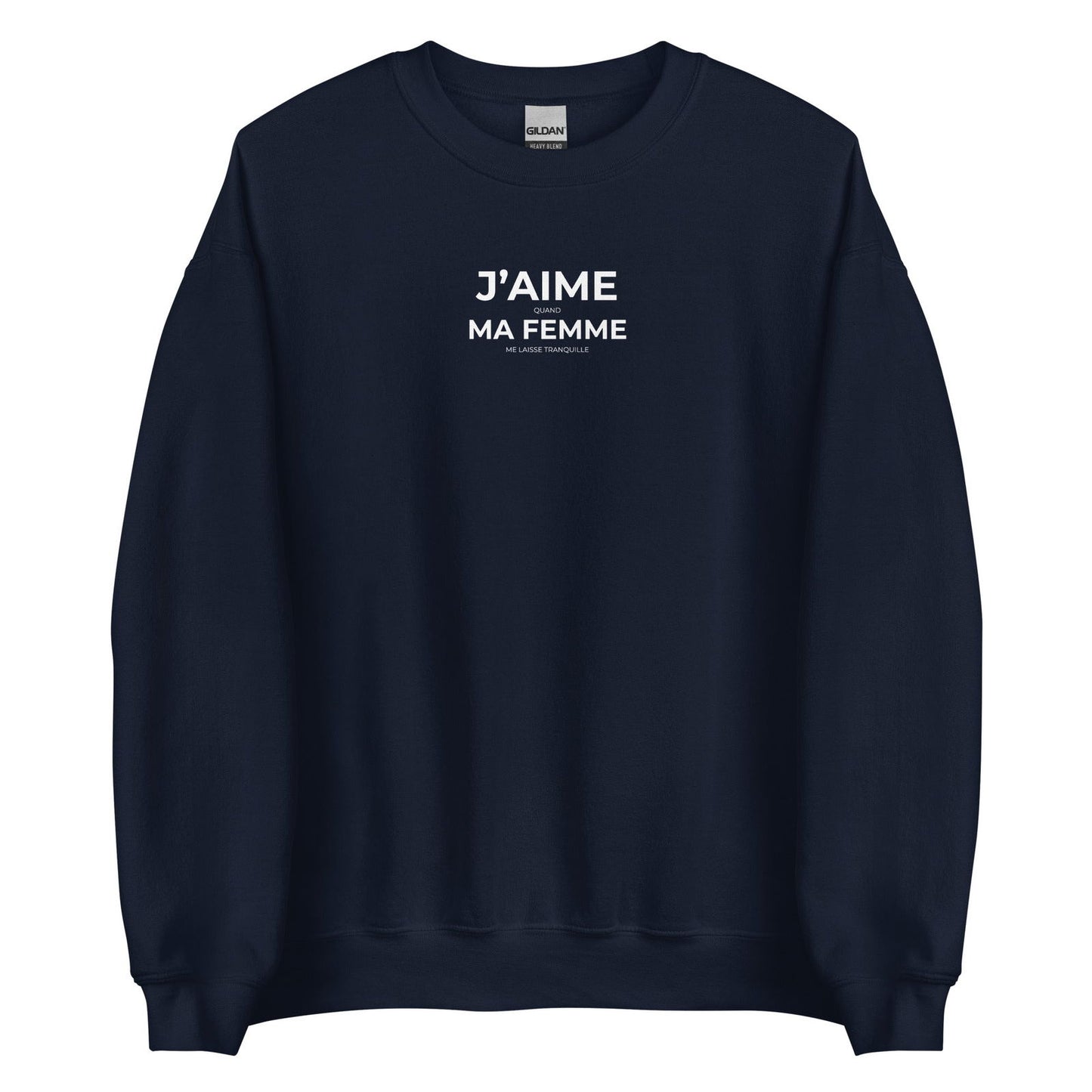 Sweat unisexe col rond J'aime quand ma femme me laisse tranquille - Sedurro