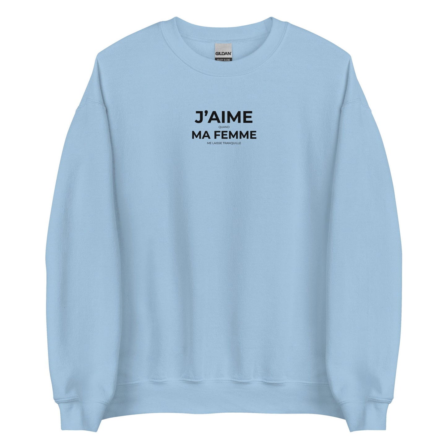 Sweat unisexe col rond J'aime quand ma femme me laisse tranquille - Sedurro