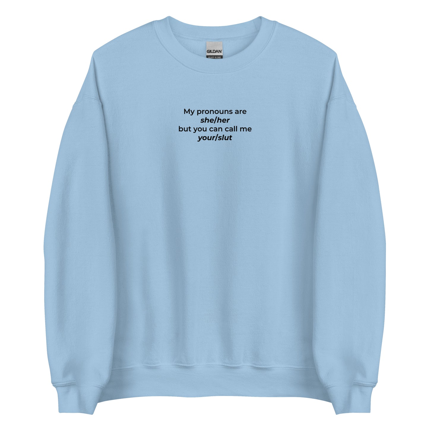 Sweat unisexe col rond My pronouns are she/her but you can call me your/slut - Sedurro